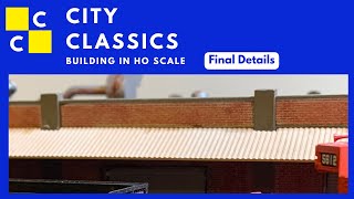 Building A City Classics Structure in HO Scale: Final Details