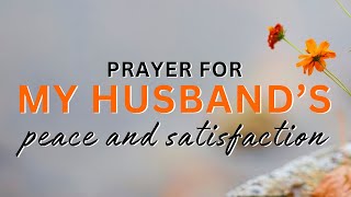 Prayer for my Husband's Peace and Satisfaction | 30 Seconds Prayer Video