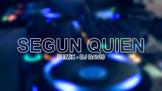 SEGUN QUIEN REMIX 🔥 MALUMA ✘ CARIN LEON ✘ DJ DAVIS