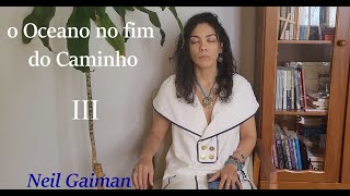 Neil Gaiman • o Oceano no fim do Caminho | III