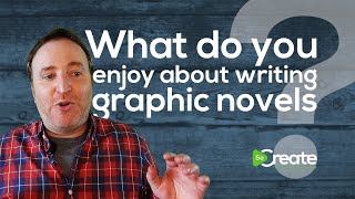 Why Writers Should Create Graphic Novels