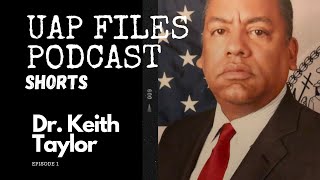 UAP Files Podcast S1E1 | Dr. Keith Taylor #uap #ufo #uapfiles