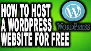 How To Host Wordpress Website for Free