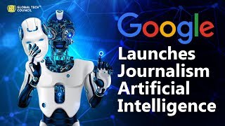 Google Launches 'Journalism AI' Project | Global Tech Council