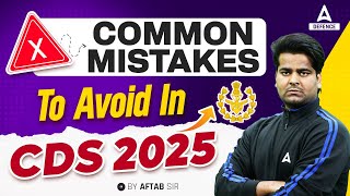 CDS 2025 | Common Mistakes To Avoid In CDS 2025 | By Aftab Sir