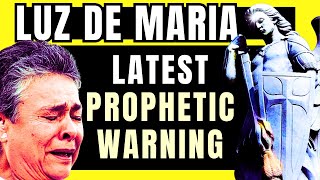 AUGUST 2024 UPDATE: LUZ DE MARIA HAS RECEIVED A WARNING FROM ST. MICHAEL | END TIMES ARE COMING