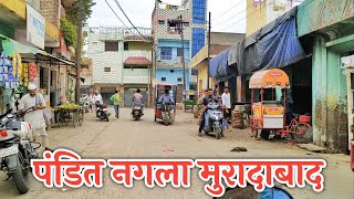 Pandit Nagla Moradabad | पंडित नगला मुरादाबाद | Nomadic Piyush