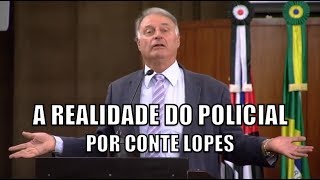 Conte Lopes fala sobre a realidade dos policiais no Brasil