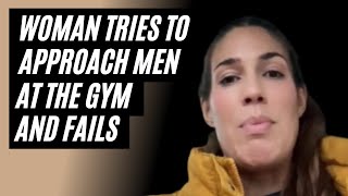 Woman Tries To Approach Men At The Gym And Fails - Why Men Don't Approach Modern Women Anymore