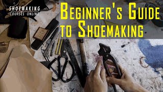 Beginner's Guide to Shoemaking - Your First  Shoes