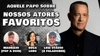 🔴 NOSSOS ATORES FAVORITOS (e outros mais...)