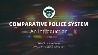 COMPARATIVE POLICE SYSTEMS: An Introduction