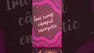 🌈îmi curat câmpul energetic🌞 vibrația zilei