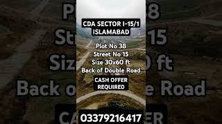 I-15/1 ISLAMABAD.PLOT 38, ST 15, SIZE 30X60,OFFER REQUIRED. 03379216417. #i15 #CDA #islamabad #viral