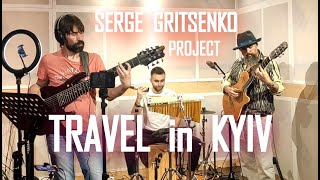 Serge Gritsenko Project - Travel in Kyiv