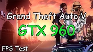 GTA 5  Ultra-High GTX 960 + i5 2400  FPS Test