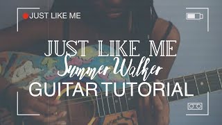 Just Like Me - Summer Walker | GUITAR TUTORIAL