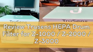 Review Trusens HEPA Drum Filter for Z-1000 / Z-2000 / Z-3000