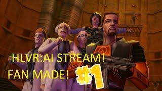 HLVR But the AI is retarded FANMADE STREAM - PART 1