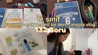 Ara tatilde çok verimli bir ders çalışma vlog🤍/132 soru/ #6.sınıfdersçalışmavlogları3🫶🏻#reklamdeğil