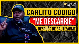 ME DESCARRIE DESPUÉS DE BAUTIZARME / @CarlitoCodigo  - MAS UNCION QUE FLOW