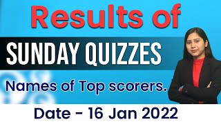 RESULTS of Sunday Quizzes Of 16 Jan 2022 | Names of Top scorers.