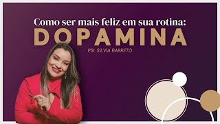 DOPAMINA: COMO TRAZER MAIS ALEGRIA PARA A SUA VIDA - Introdução | Silvia Barreto