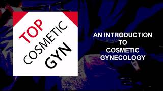 Why is Cosmetic Gyn so Popular? An Intro from The Top Cosmetic Gynecologists Podcast