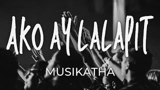 AKO AY LALAPIT - MUSIKATHA | Praise and Worship Song lyric video