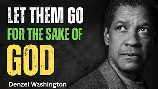 Let them Go for the Sake Of God | Denzel Washington | Best Motivational Speech