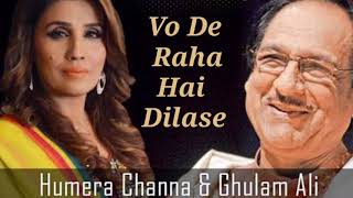 Ghulam Ali With Humera Channa sings Vo De Raha Dilase