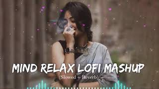 Love Lofi Mashup | Slowed+Reverb | Arijit Singh Songs | Non Stop Love Mashup | Heart Touching Songs