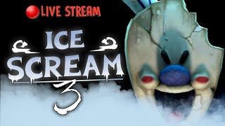 🔴LIVE STREAM - ICE SCREAM 3