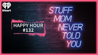 Happy Hour #132: The Animals Are Gay?! | STUFF MOM NEVER TOLD YOU