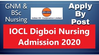 IOCL Digboi Nursing Admission 2020 - B.Sc Nursing and GNM Course