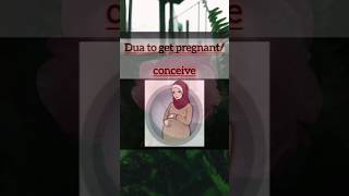 Read this Dua to get pregnant/conceive and become parents soon.#babydua #fertility #duatogetpregnant