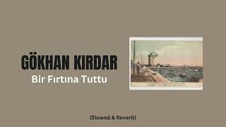 Bir Fırtına Tuttu Bizi (Slowed + Reverb) | Kurtlar Vadisi Pusu | Gökhan Kırdar