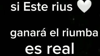 SI Rius 🤍ganara el riumba es real 😍💙🤍 pero si timba 💙 gana el riumba no es real 🥺😢