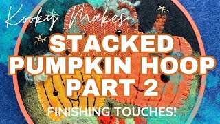 Kooky Makes - STACKED PUMPKIN HOOP PT 2 - finishing touches and backing