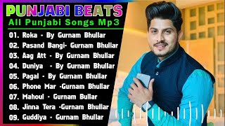 Gurnam Bhullar All Songs 2022 |Gurnam Bhullar Jukebox |Gurnam Bhullar Non Stop Hits |Top Punjabi Mp3