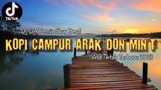 DJ KOPI CAMPUR ARAK VIRAL TIKTOK TERBARU | Dj Kopi Campur Arak viral tiktok 2021 | Dj D.A Remix