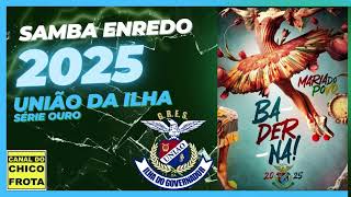 UNIÃO DA ILHA 2025 SAMBA CAMPEÃO