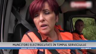 MUNCITORI ELECTROCUTATI IN TIMPUL SERVICIULUI