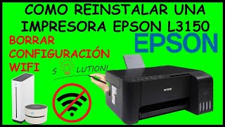 ✅💥🔥Como reinstalar o reconfigurar  una IMPRESORA EPSON L3150 2024 para WINDOWS 7 & WINDOWS 10 2022