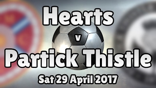 Hearts v Partick Thistle (Sat 29 April 2017 Match Summary)