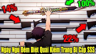 FULL BỘ | Ngày Ngủ Đêm Diệt Quái Farm Trang Bị Cấp SSS Trong Hầm Ngục | Review Truyện