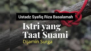 ISTRI WAJIB TAAT KEPADA SUAMI SELAMA TIDAK BERTENTANGAN DENGAN AGAMA || Ustadz Syafiq Riza Basalamah