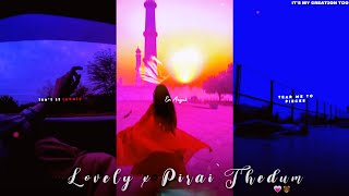 Lovely x Pirai Thedum 💕! New Trending Mashup | Aesthetic, Lyrics whatsapp status