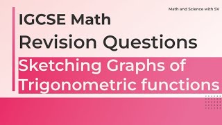 Sketching Graphs of Trigonometric functions - IGCSE Math - Revision Questions