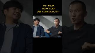 UST FELIX TIDAK SUKA UST ADI HIDAYAT??? INI ALASANNYA!!! #shorts